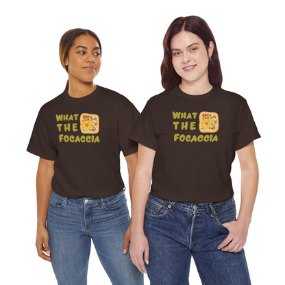 WHAT THE FOCACCIA Unisex Heavy Cotton Tee
