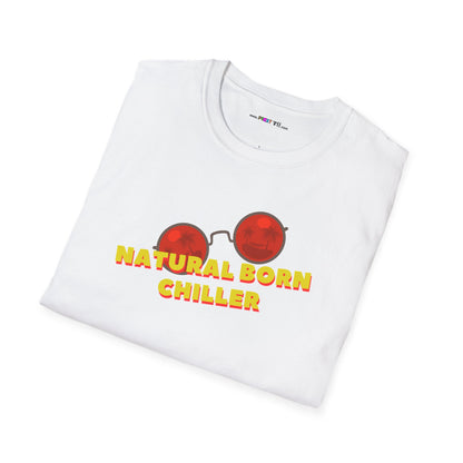 NATURAL BORN CHILLER Unisex Softstyle 100% Cotton T-Shirt