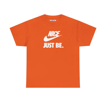 NICE... JUST BE. Unisex Heavy Cotton Tee