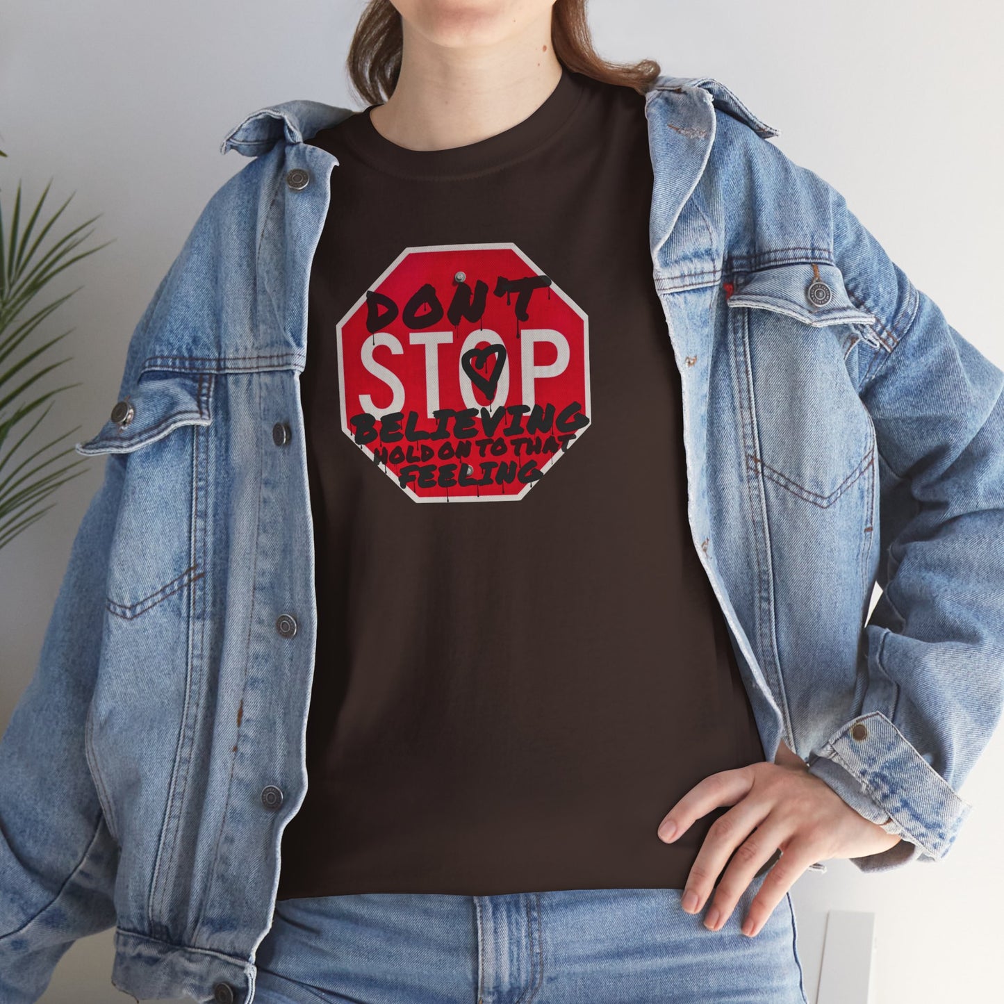 don't STOP believing  hold on to that feeling Unisex Heavy Cotton Tee