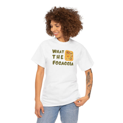 WHAT THE FOCACCIA Unisex Heavy Cotton Tee