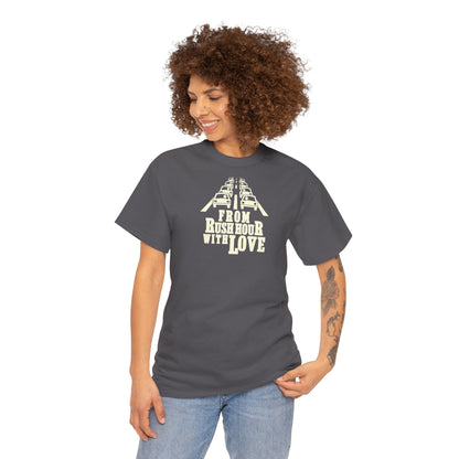 FROM RUSH HOUR WITH LOVE Unisex Heavy Cotton Tee