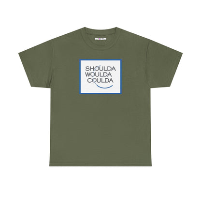 SHOULDA WOULDA COULDA Unisex Heavy Cotton Tee
