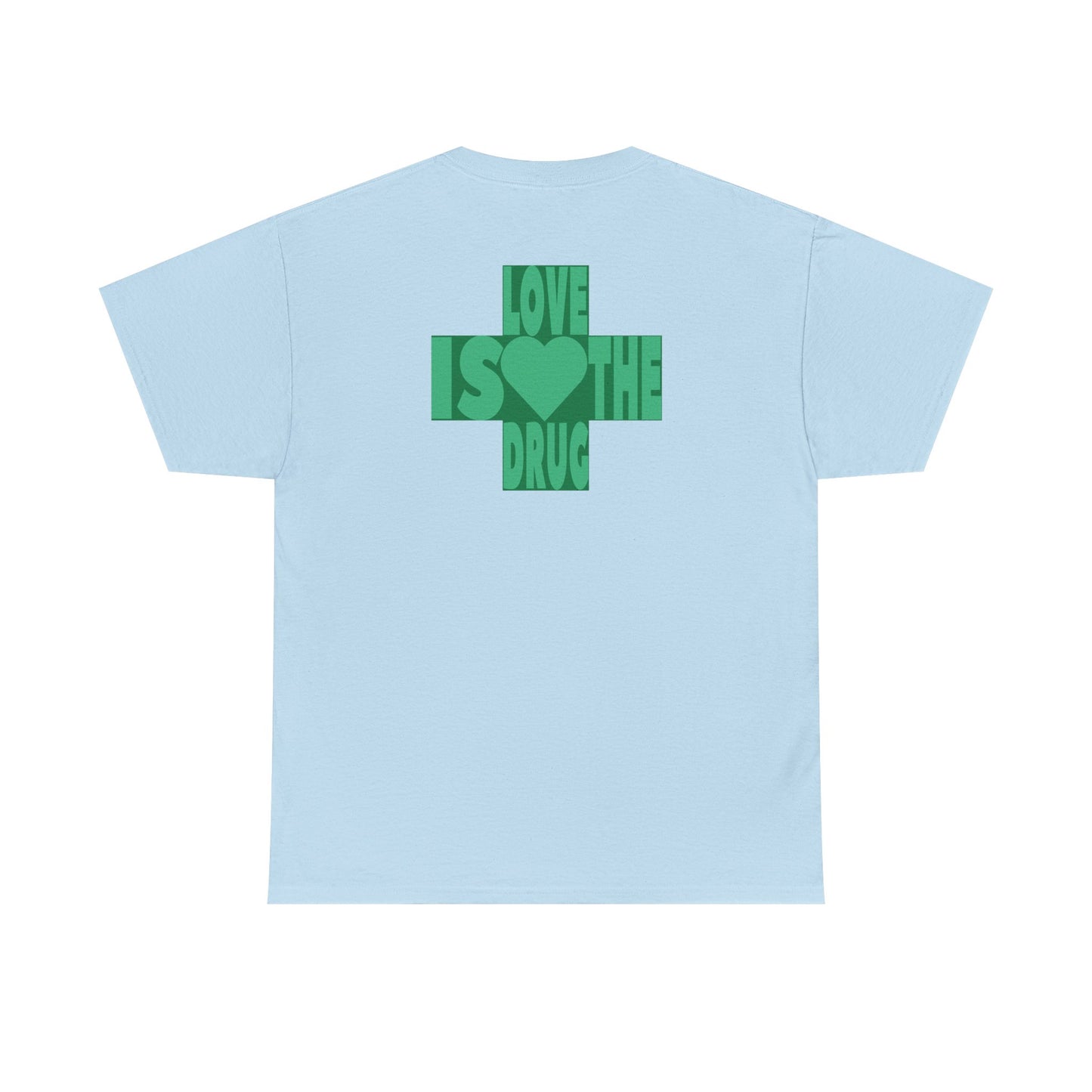 LOVE IS THE DRUG Unisex Heavy Cotton Tee