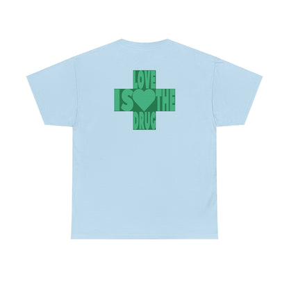 LOVE IS THE DRUG Unisex Heavy Cotton Tee