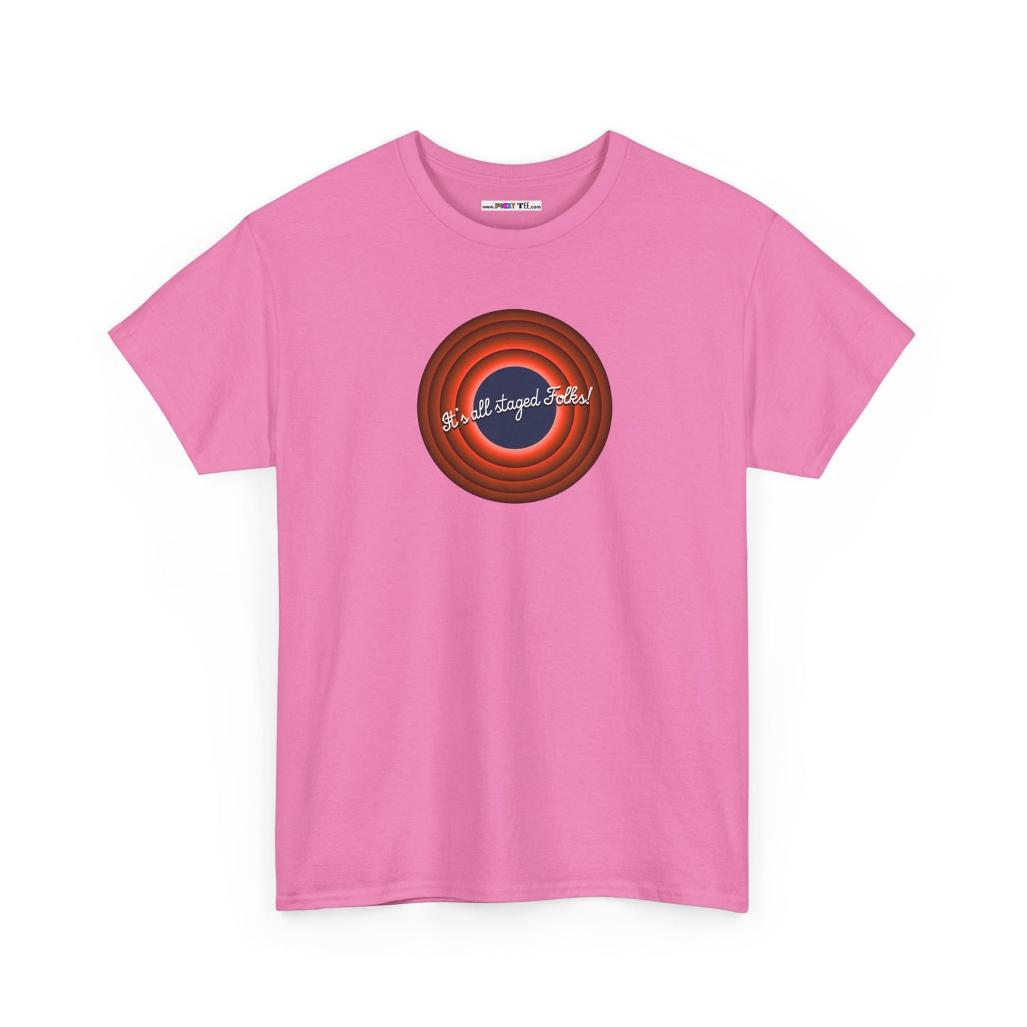 It's all staged Folks! Unisex Heavy Cotton Tee