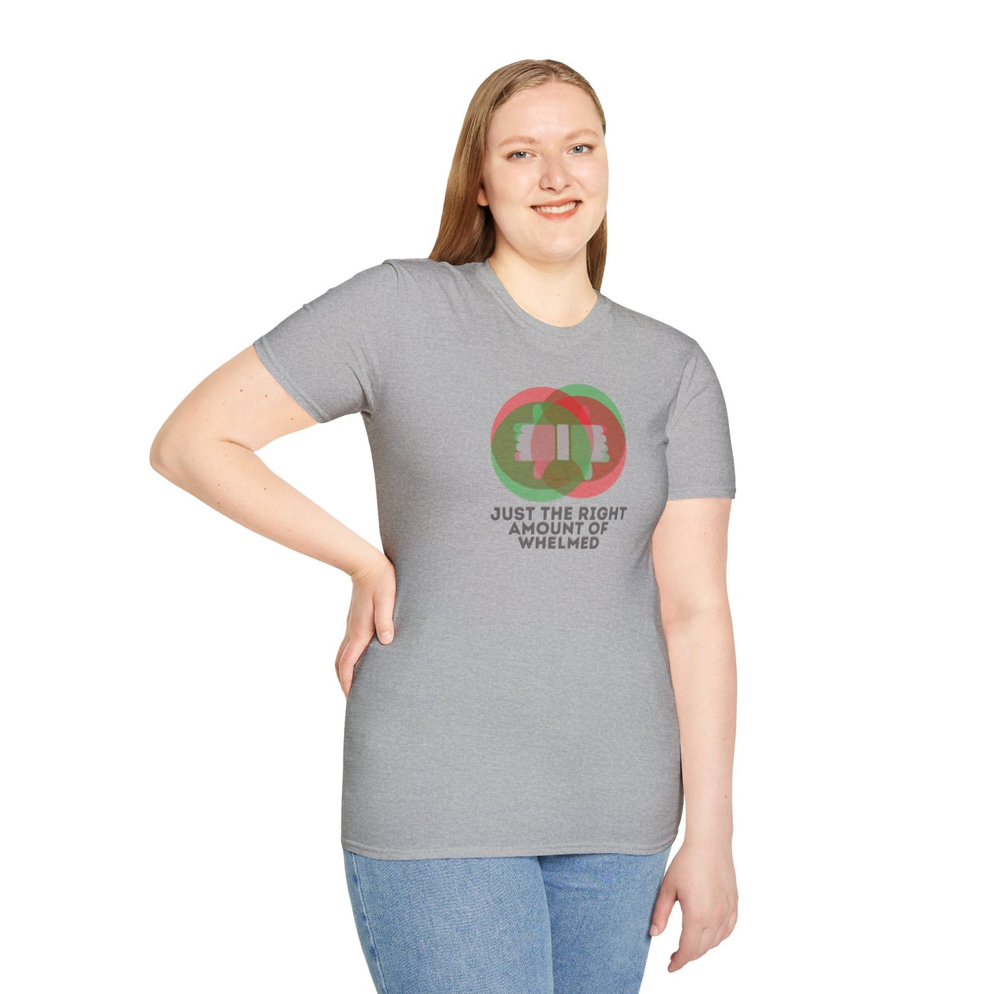 JUST THE RIGHT AMOUNT OF WHELMED Unisex Softstyle 100% Cotton T-Shirt