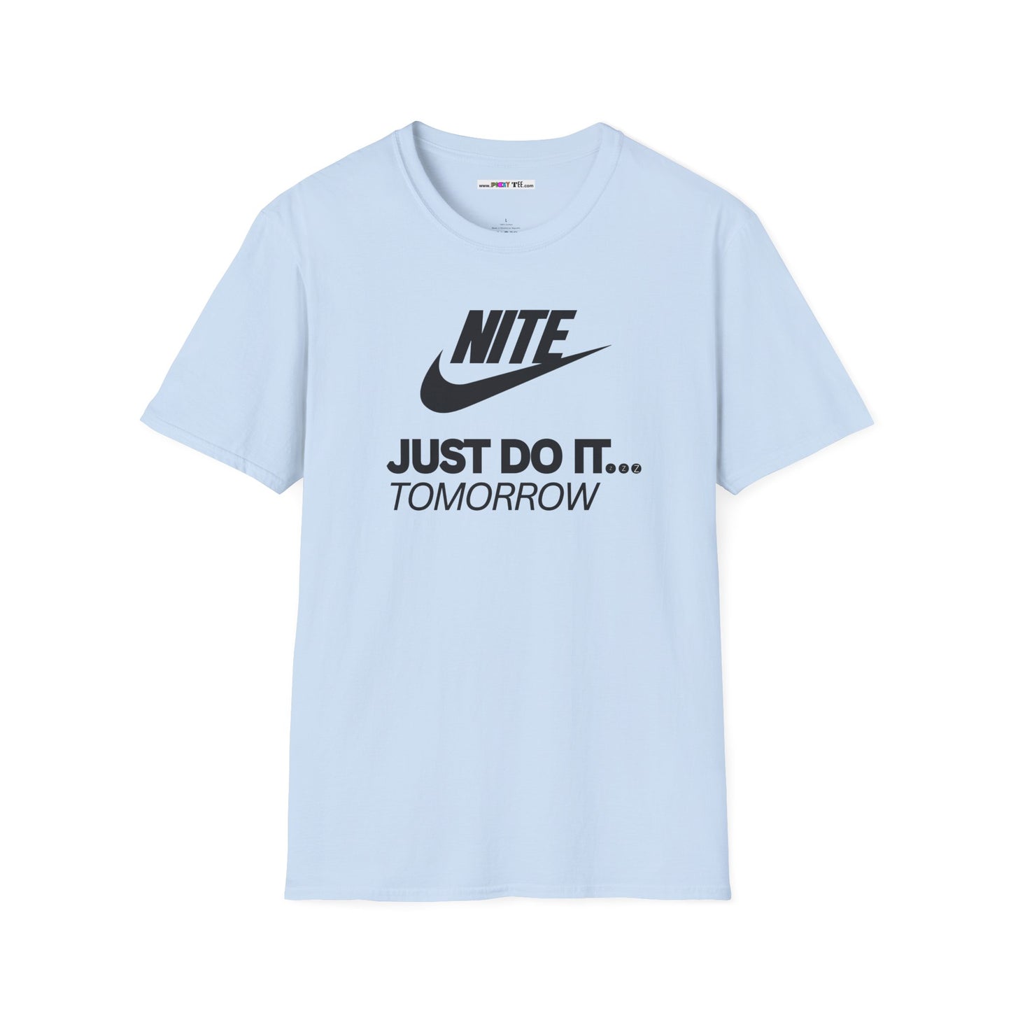 NITE....JUST DO IT....TOMORROW Unisex Softstyle 100% Cotton T-Shirt