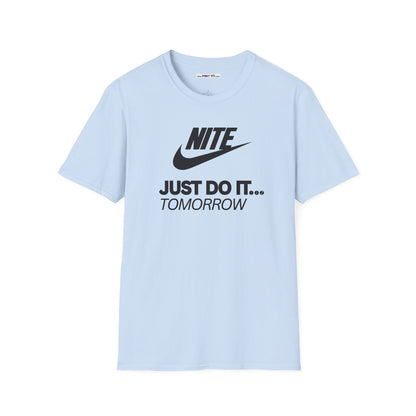 NITE....JUST DO IT....TOMORROW Unisex Softstyle 100% Cotton T-Shirt