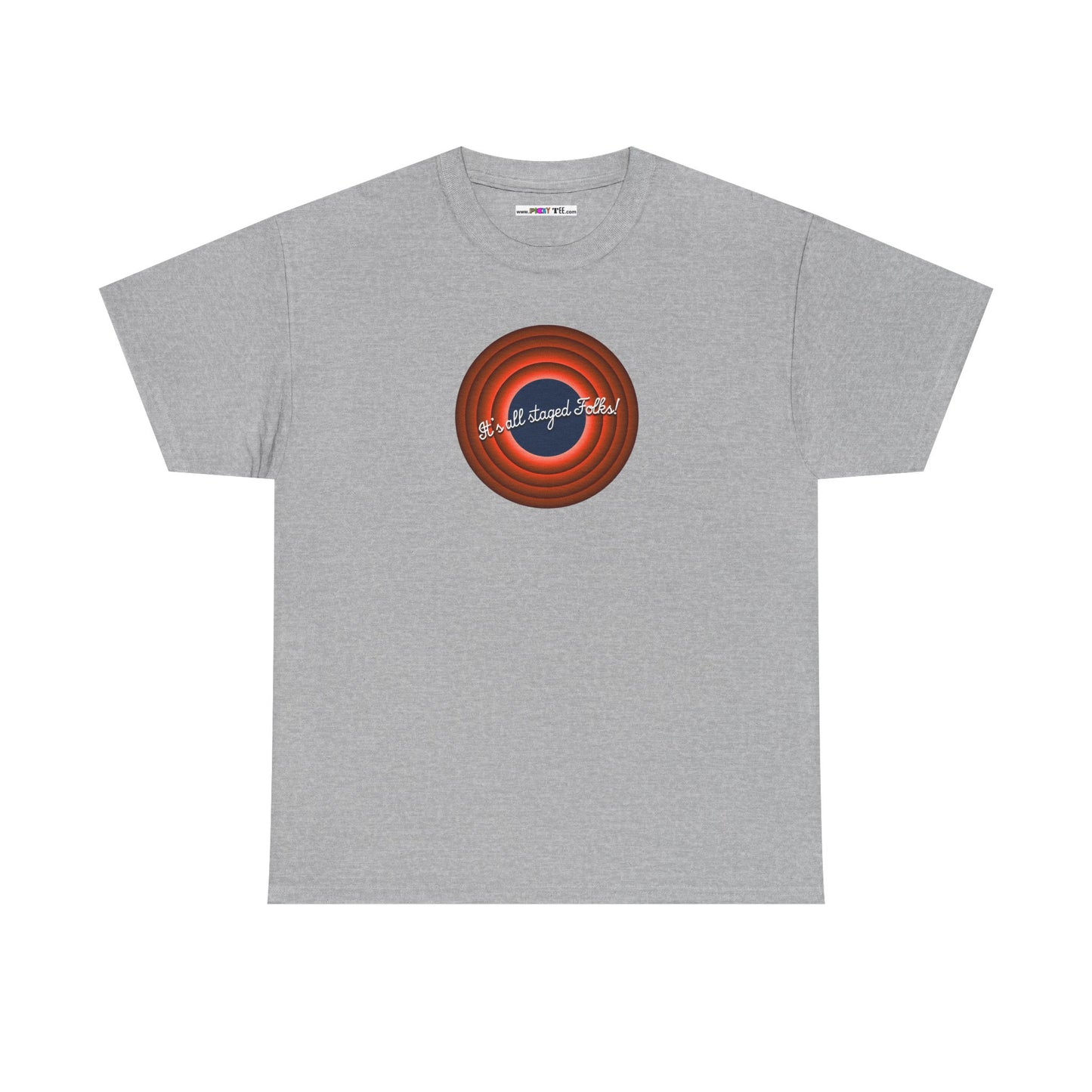 It's all staged Folks! Unisex Heavy Cotton Tee