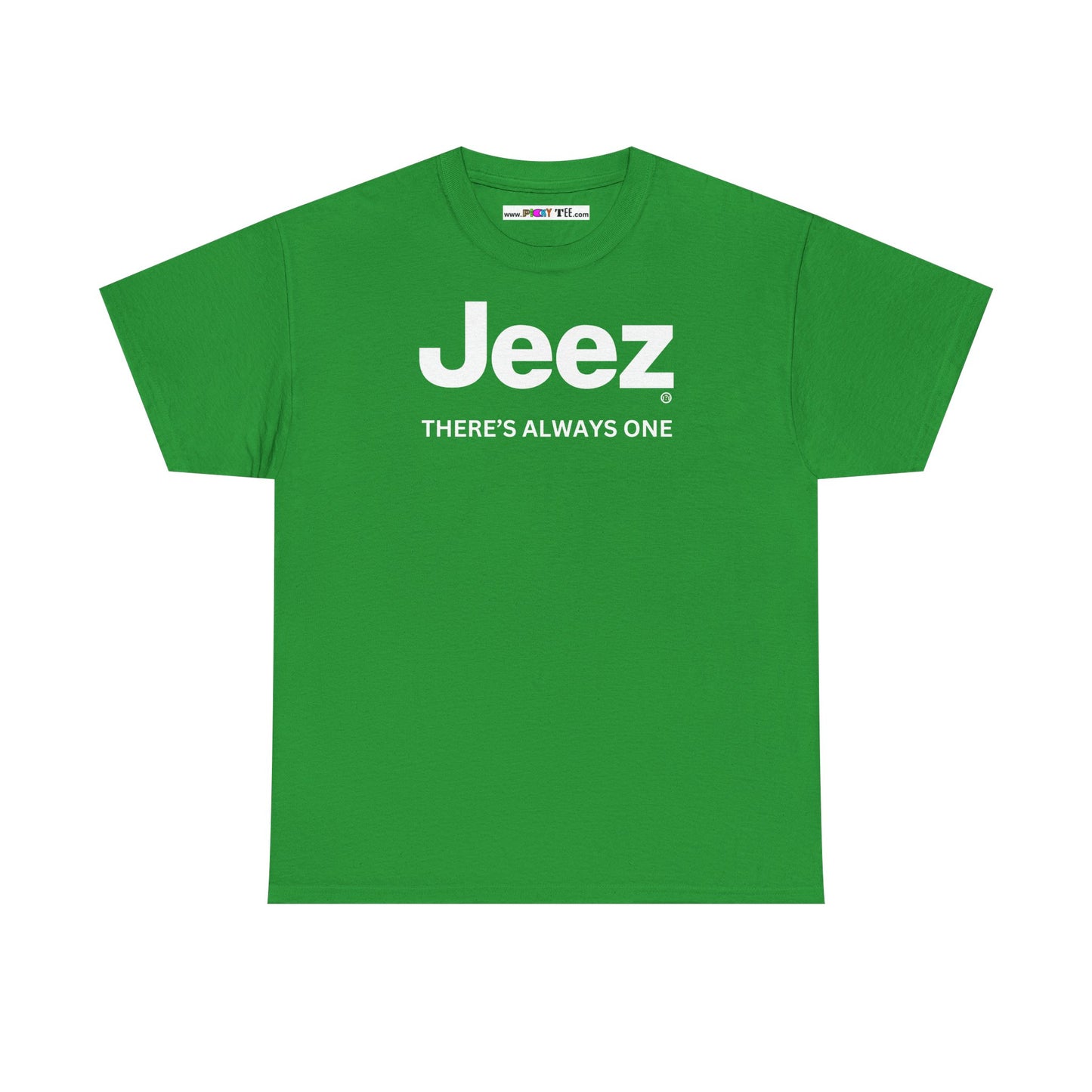 Jeez THERE'S ALWAYS ONE Unisex Heavy Cotton Tee