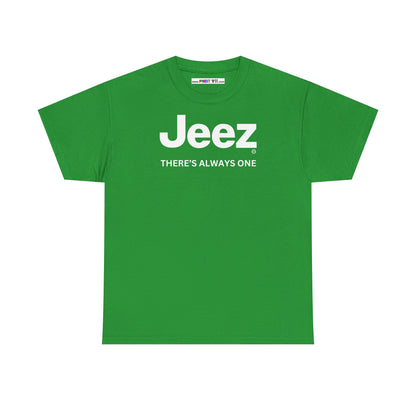 Jeez THERE'S ALWAYS ONE Unisex Heavy Cotton Tee