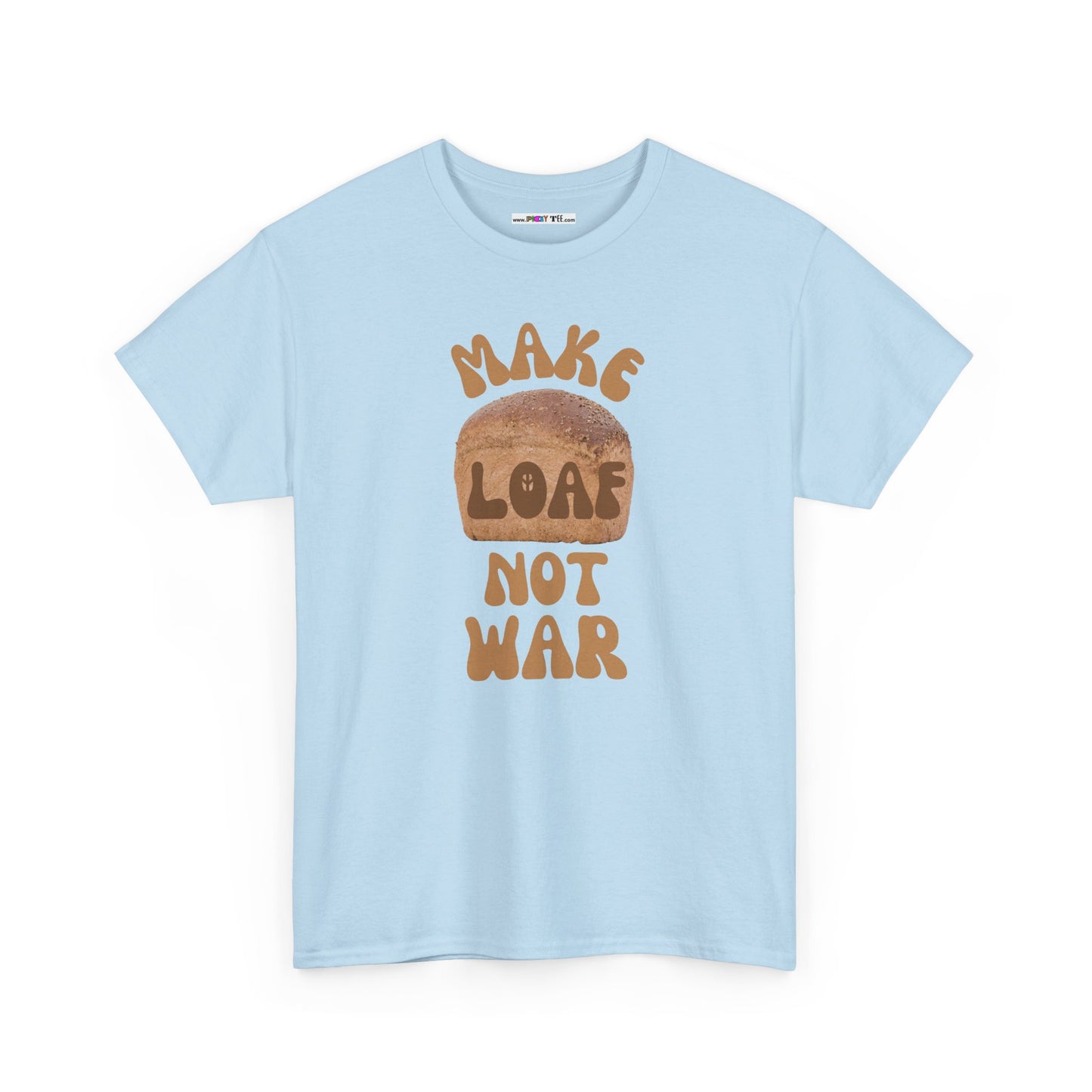 MAKE LOAF NOT WAR Unisex Heavy Cotton Tee