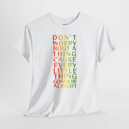 DON'T WORRY BOUT A THING CAUSE Unisex Heavy Cotton Tee
