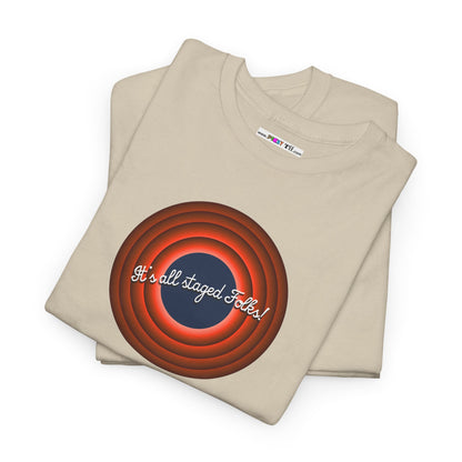 It's all staged Folks! Unisex Heavy Cotton Tee