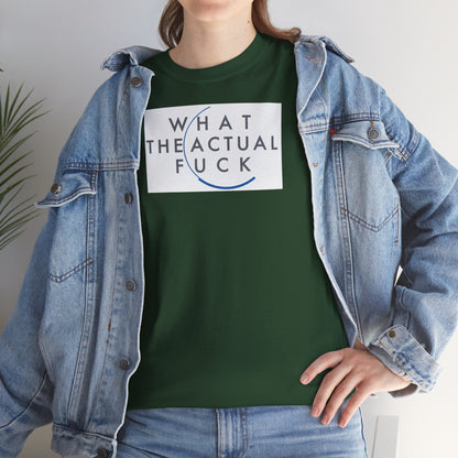 WHAT THE ACTUAL FUCK Unisex Heavy Cotton Tee