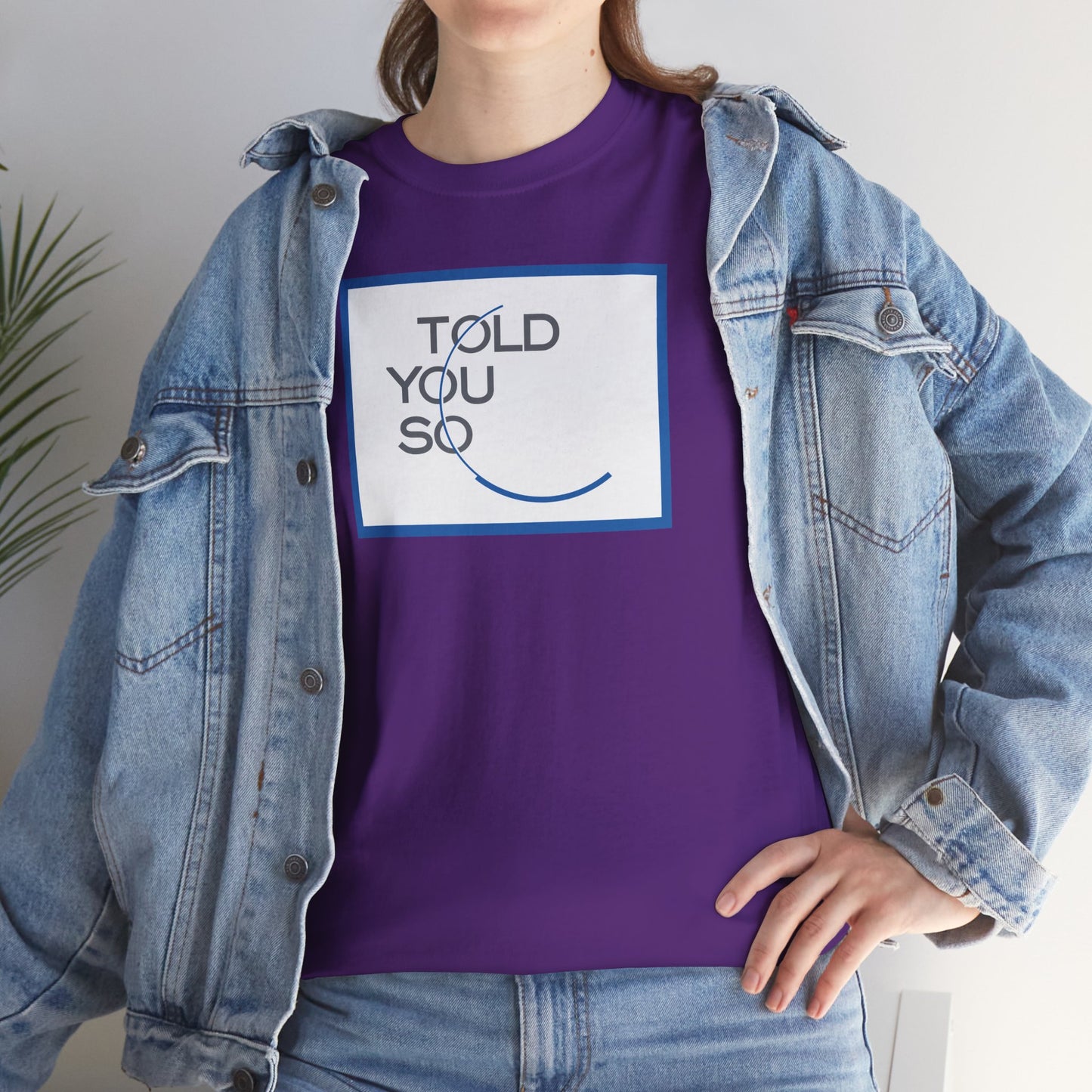 TOLD YOU SO Unisex Heavy Cotton Tee