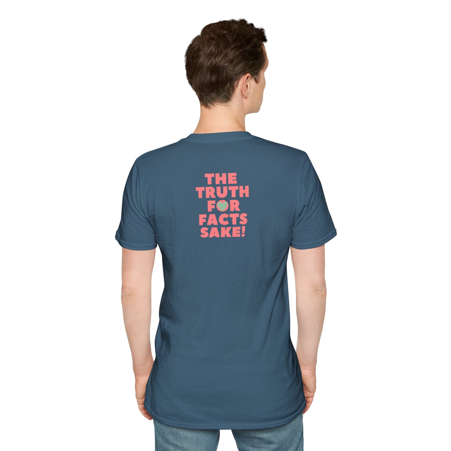 THE TRUTH FOR FACTS SAKE! Unisex Softstyle 100% Cotton T-Shirt