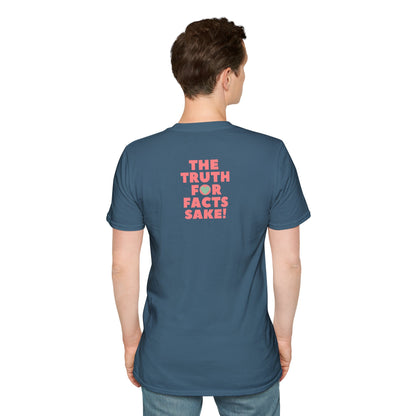 THE TRUTH FOR FACTS SAKE! Unisex Softstyle 100% Cotton T-Shirt