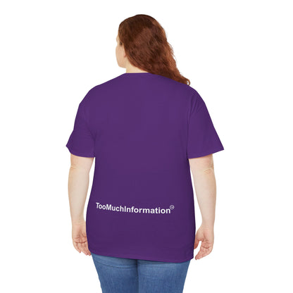 TooMuchInformation TMI Unisex Heavy Cotton Tee