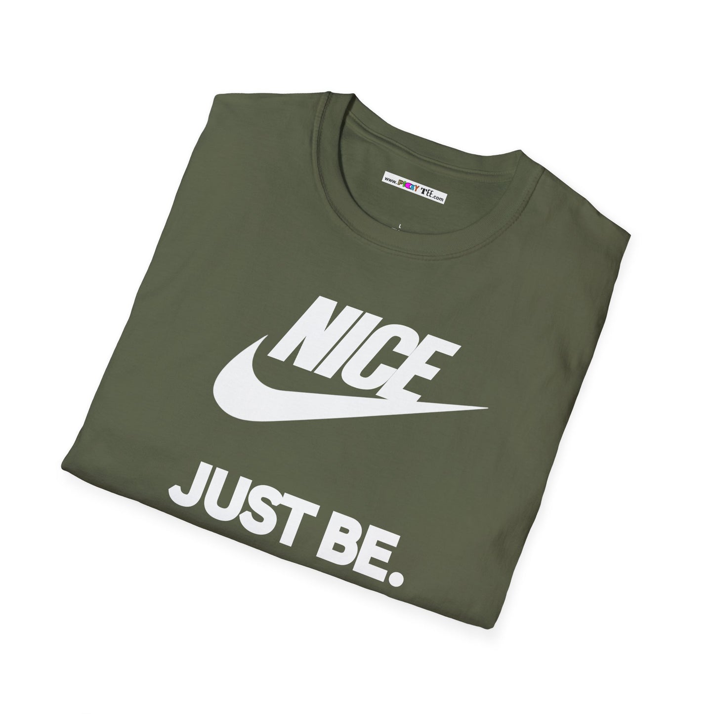 NICE... JUST BE. Unisex Softstyle 100% Cotton T-Shirt