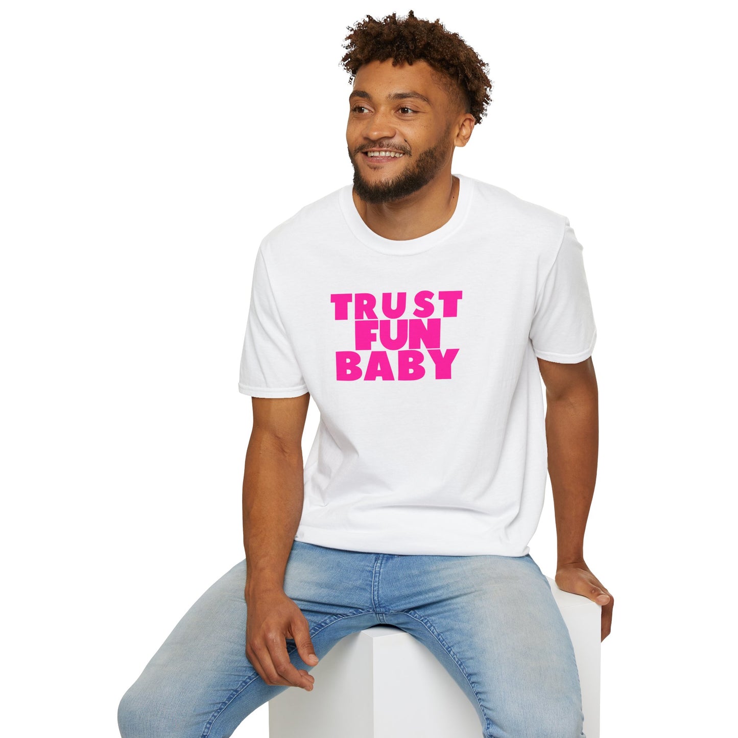 TRUST FUN BABY Unisex Softstyle 100% Cotton T-Shirt