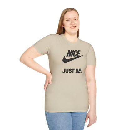 NICE... JUST BE. Unisex Softstyle 100% Cotton T-Shirt