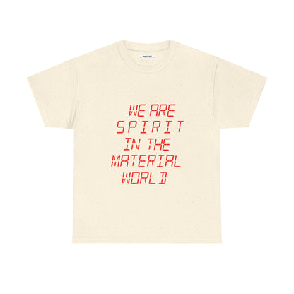 WE ARE SPIRIT IN THE MATERIAL WORLD Unisex Softstyle 100% Cotton T-Shirt