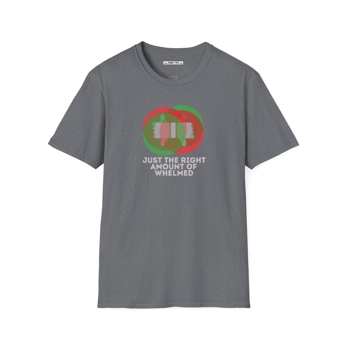 JUST THE RIGHT AMOUNT OF WHELMED Unisex Softstyle 100% Cotton T-Shirt