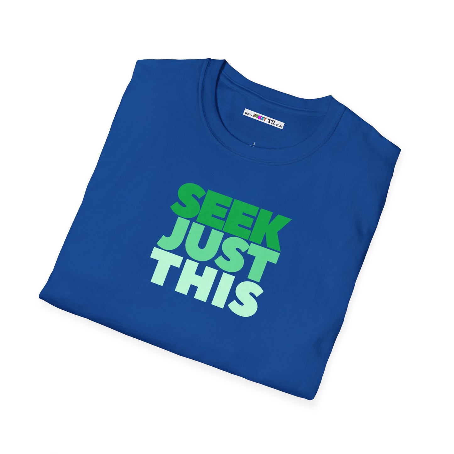 SEEK JUST THIS Unisex Softstyle 100% Cotton T-Shirt