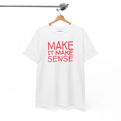 MAKE IT MAKE SENSE Unisex Heavy Cotton Tee