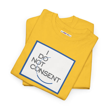 I DO NOT CONSENT Unisex Heavy Cotton Tee