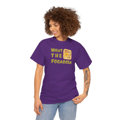 WHAT THE FOCACCIA Unisex Heavy Cotton Tee