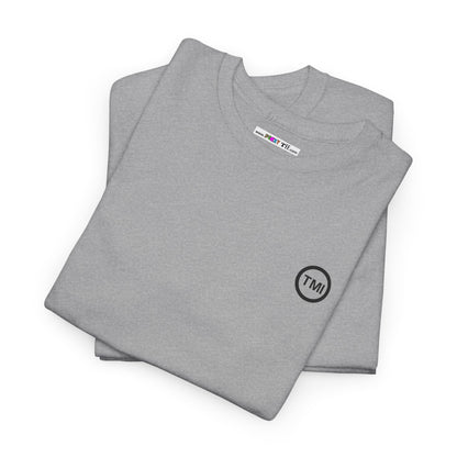 TooMuchInformation TMI Unisex Heavy Cotton Tee