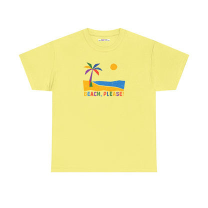 BEACH, PLEASE! Unisex Heavy Cotton Tee