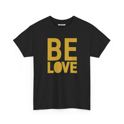 BE LOVE gold Unisex Heavy Cotton Tee