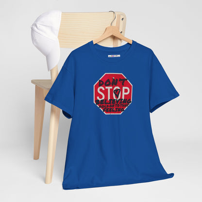 don't STOP believing  hold on to that feeling Unisex Heavy Cotton Tee