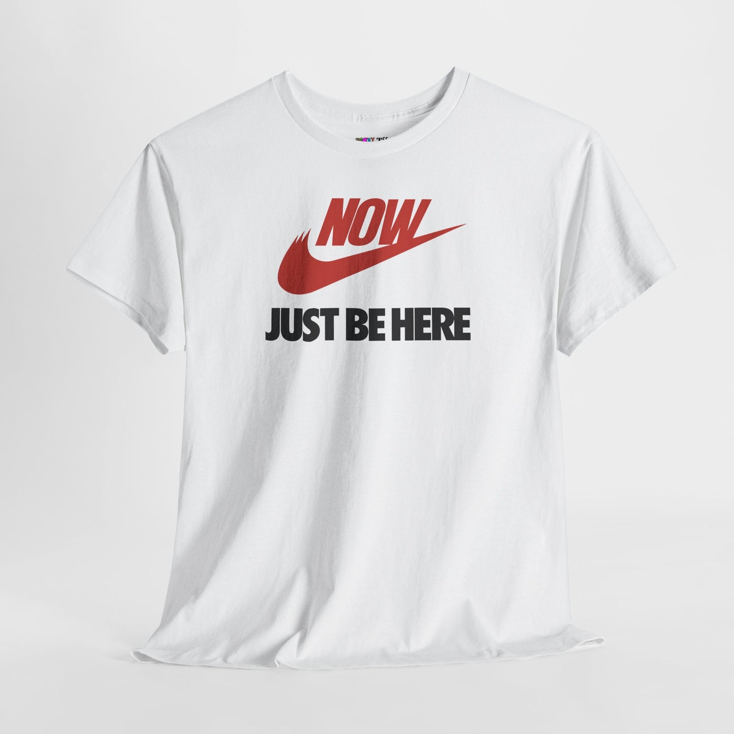 NOW JUST BE HERE Unisex Heavy Cotton Tee