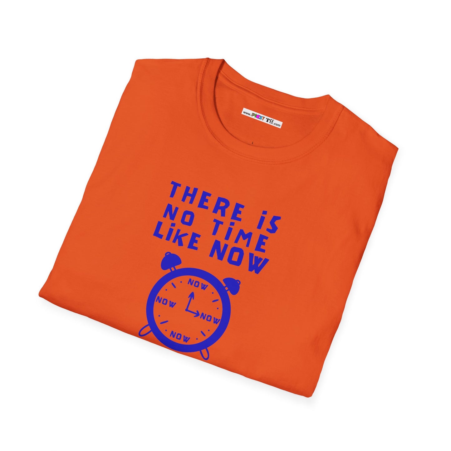 THERE IS NO TIME LIKE NOW Unisex Softstyle 100% Cotton T-Shirt