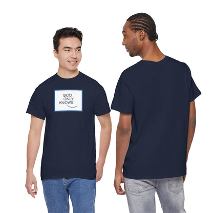 GOD ONLY KNOWS Unisex Heavy Cotton Tee