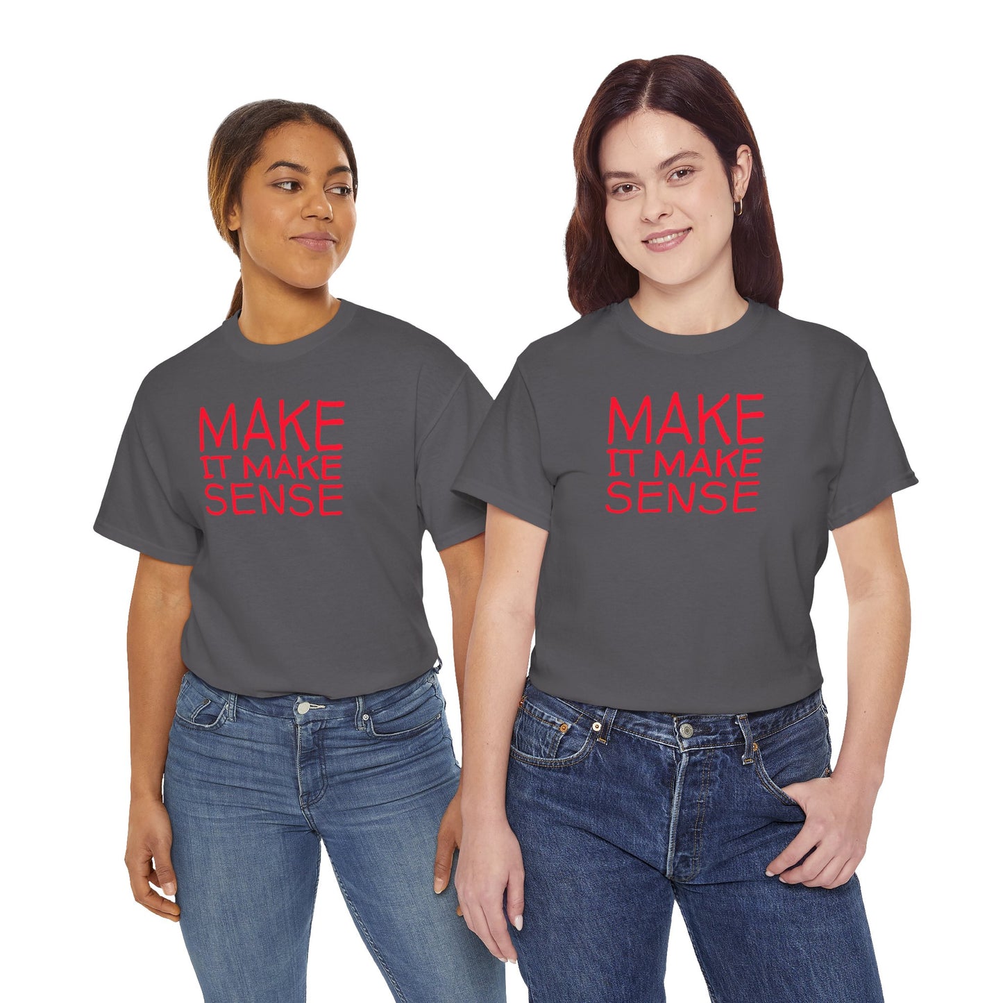 MAKE IT MAKE SENSE Unisex Heavy Cotton Tee