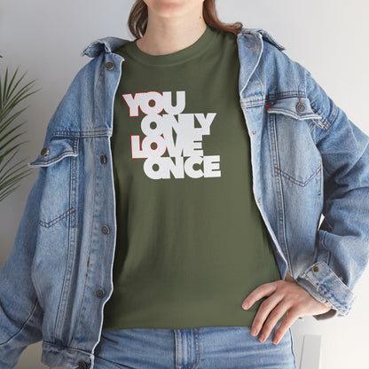 YOLO - YOU ONLY LOVE ONCE Unisex Heavy Cotton Tee