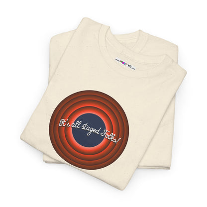 It's all staged Folks! Unisex Heavy Cotton Tee