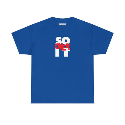 SO OVER IT Unisex Heavy Cotton Tee