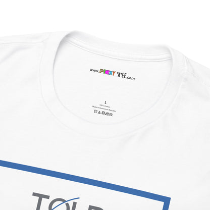 TOLD YOU SO Unisex Heavy Cotton Tee