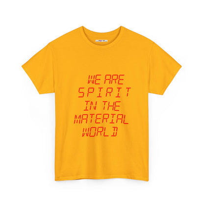 WE ARE SPIRIT IN THE MATERIAL WORLD Unisex Softstyle 100% Cotton T-Shirt