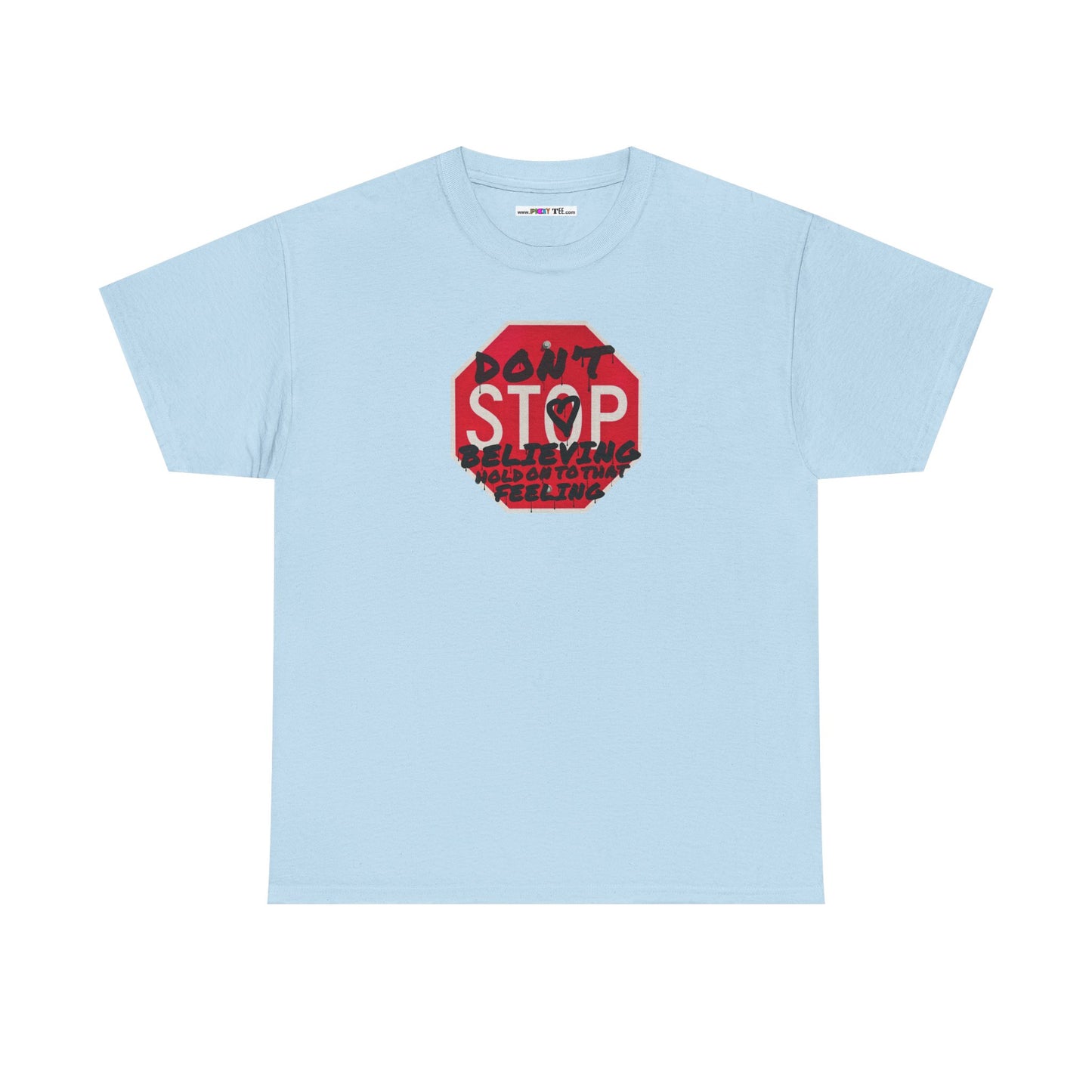 don't STOP believing  hold on to that feeling Unisex Heavy Cotton Tee