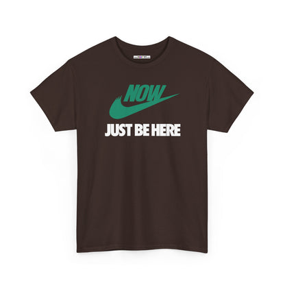 NOW JUST BE HERE Unisex Heavy Cotton Tee