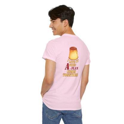 I LOVE IT WHEN A - FLAN COMES TOGETHER Unisex Heavy Cotton Tee