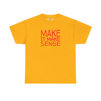 MAKE IT MAKE SENSE Unisex Heavy Cotton Tee